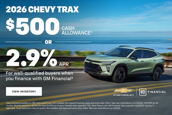 2026 Chevy Trax. $500 Cash Allowance OR 2.9% APR for well-qualified buyers when you finance with ...
